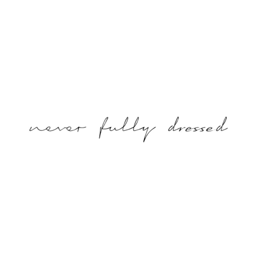 Never Fully Dressed